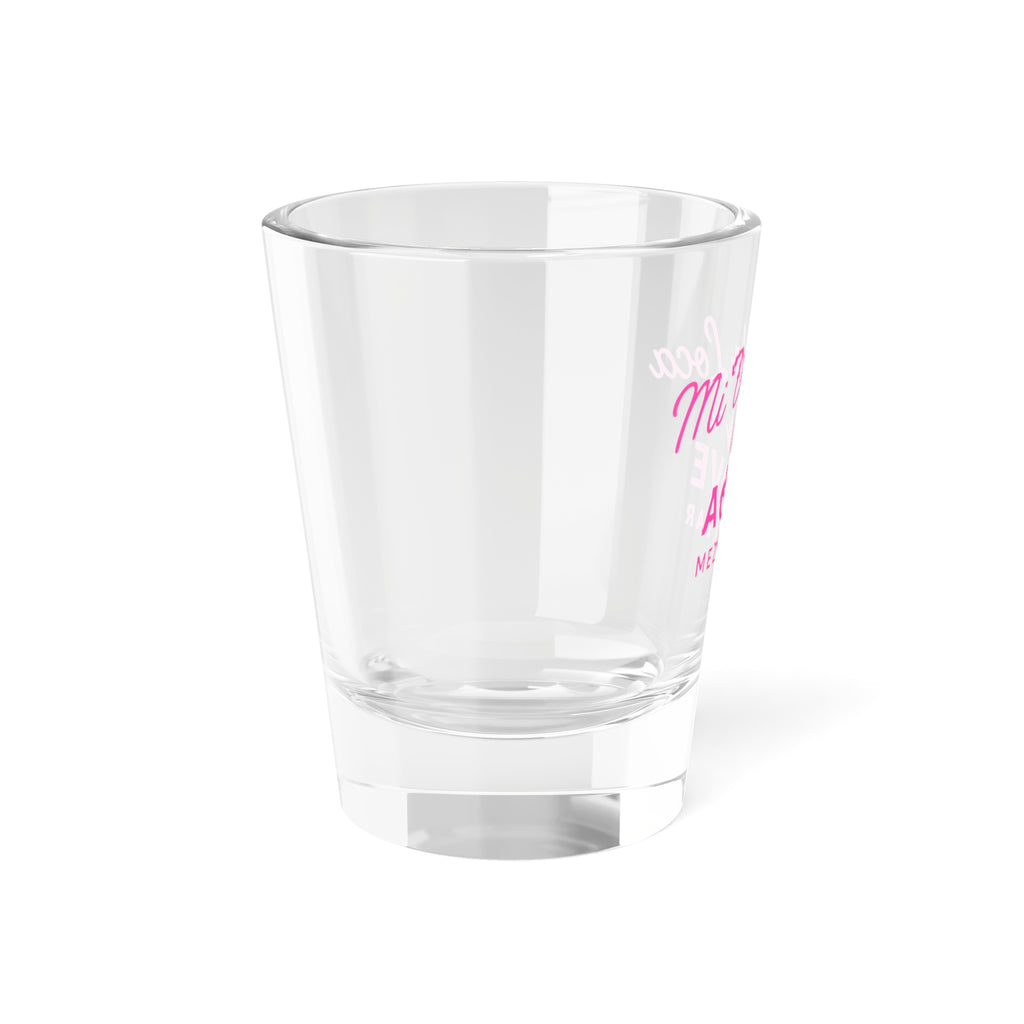 Mi Vida Loca Agave Shot Glass